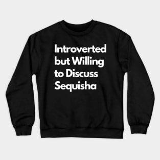Introverted but Willing to Discuss Sequisha Crewneck Sweatshirt